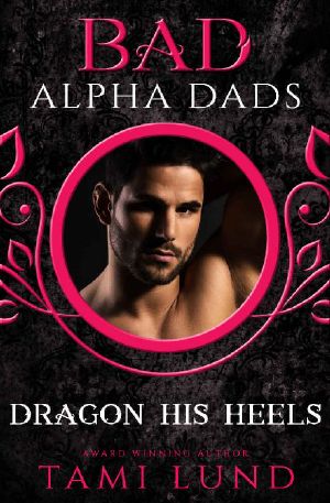 [Taming the Dragon 01] • Dragon His Heels · Bad Alpha Dads